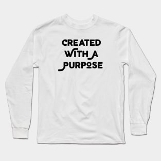 Created With A Purpose Long Sleeve T-Shirt